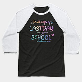 Happy Last Day Of School Hello Summer Students And Teachers Baseball T-Shirt